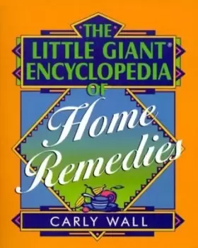 Image of The little giant encyclopedia of home remedies by Carly Wall
