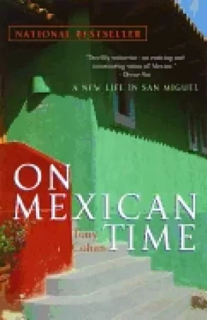 Image of on mexican time a new life in san miguel