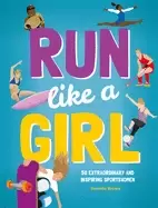 Image of run like a girl 50 extraordinary and inspiring sportswomen
