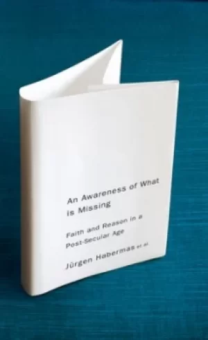 Image of An awareness of what is missing by Jrgen Habermas