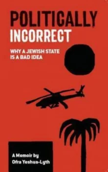 Image of Politically Incorrect by Ofra Yeshua-Lyth Paperback
