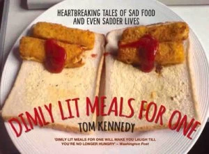 Image of Dimly Lit Meals for One by Tom Kennedy Hardback