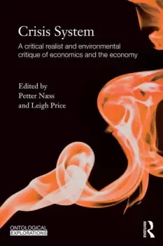 Image of Crisis SystemA critical realist and environmental critique of economics and the economy
