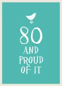 Image of 80 and proud of it by