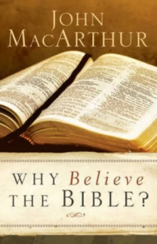 Image of Why Believe the Bible by John Macarthur Paperback