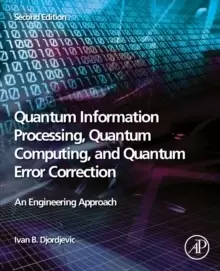 Image of Quantum Information Processing, Quantum Computing, and Quantum Error Correction : An Engineering Approach