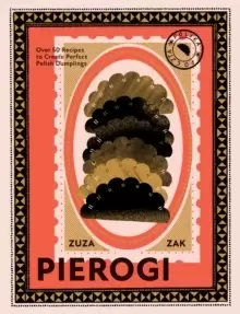 Image of Pierogi : Over 50 Recipes to Create Perfect Polish Dumplings