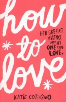 Image of How to Love by Katie Cotugno Paperback