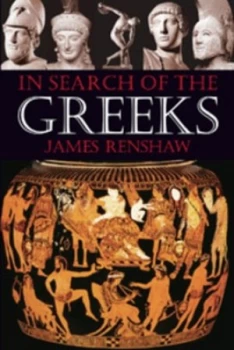 Image of In Search of the Greeks by James Renshaw Paperback