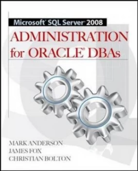 Image of Microsoft SQL Server 2008 administration for Oracle DBAs by Mark Anderson