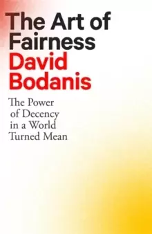 Image of The Art of Fairness : The Power of Decency in a World Turned Mean
