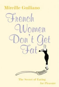 Image of French Women Dont Get Fat by Mireille Guiliano Hardback