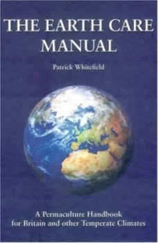 Image of The Earth Care Manual by Patrick Whitefield Hardback