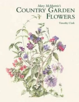 Image of Mary Mcmurtries Country Garden Flowers by Timothy Clark Hardback