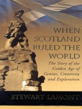 Image of When Scotland Ruled the World by Stewart Lamont Hardback