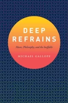 Image of Deep Refrains : Music, Philosophy, and the Ineffable
