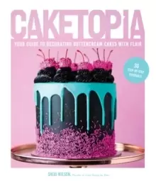 Image of Caketopia : Your Guide to Decorating Buttercream Cakes with Flair