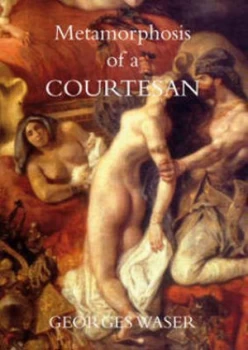 Image of Metamorphosis of a Courtesan by Georges Waser Book
