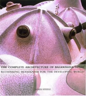 Image of The Complete Architecture of Balkrishna Doshi by James Steele Paperback