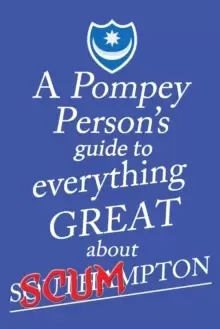Image of A Pompey Person's Guide to Everything Great About Southampton