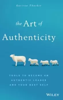 Image of The Art of Authenticity : Tools to Become an Authentic Leader and Your Best Self