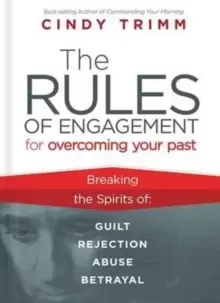 Image of Rules of Engagement for Overcoming Your Past : Breaking Free from Guilt, Rejection, Abuse, and Betrayal