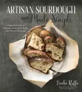Image of artisan sourdough made simple a beginners guide to delicious handcrafted br