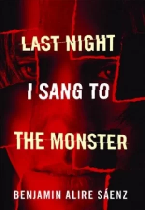 Image of Last Night I Sang to the Monster by Benjamin Alire Saenz
