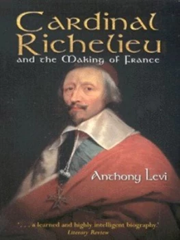 Image of Cardinal Richelieu and the Making of France by Anthony Levi Paperback