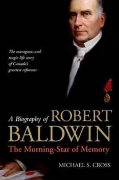 Image of A Biography of Robert Baldwin by Michael Cross Hardback