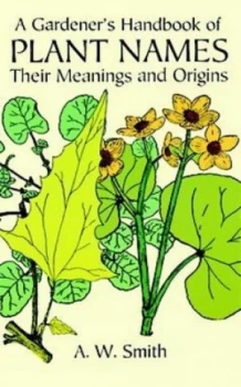 Image of A Gardeners Handbook of Plant Names by A.W. Smith Paperback