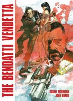 Image of The Bendatti Vendetta by Robbie Morrison and John Burns Paperback