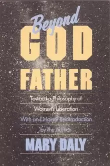Image of Beyond God the Father : Toward a Philosophy of Womens Liberation