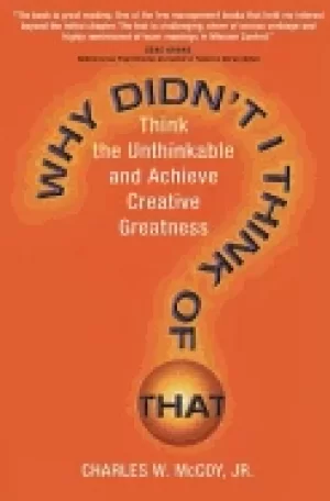 Image of why didnt i think of that think the unthinkable and achieve creative greatn