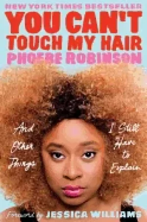 Image of you cant touch my hair and other things i still have to explain