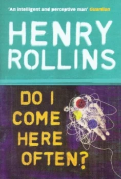 Image of Do I Come Here Often by Henry Rollins Paperback