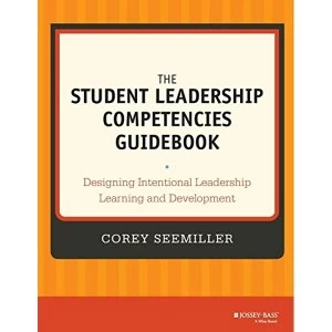 Image of The Student Leadership Competencies Guidebook: Designing Intentional Leadership Learning and Development by Corey Seemiller...