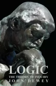 Image of Logic - The Theory Of Inquiry