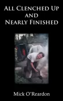 Image of All Clenched Up and Nearly Finished