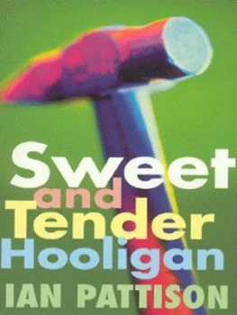 Image of Sweet and Tender Hooligan by Ian Pattison Book