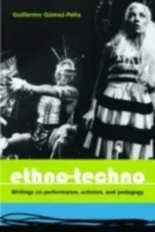 Image of Ethno-Techno : Writings on Performance, Activism and Pedagogy