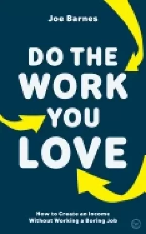 Image of do the work you love how to create an income without working a boring job