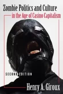 Image of Zombie Politics and Culture in the Age of Casino Capitalism : Second Edition