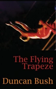 Image of The Flying Trapeze by Duncan Bush Book