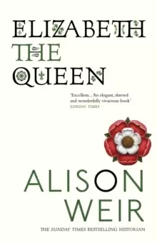 Image of Elizabeth, the Queen : An intriguing deep dive into Queen Elizabeth I's life as a woman and a monarch