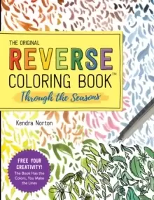 Image of The Reverse Coloring Book (TM): Through the Seasons : The Book Has the Colors, You Make the Lines