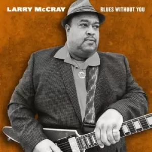 image of Blues Without You by Larry McCray CD Album