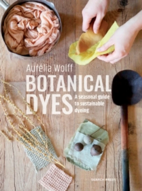 Image of Botanical Dyes : A Seasonal Guide to Sustainable Dyeing Paperback / softback