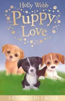 Image of Puppy Love : Lucy the Poorly Puppy, Jess the Lonely Puppy, Ellie the Homesick Puppy