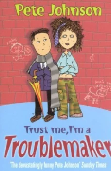 Image of Trust Me Im a Troublemaker by Pete Johnson Paperback
